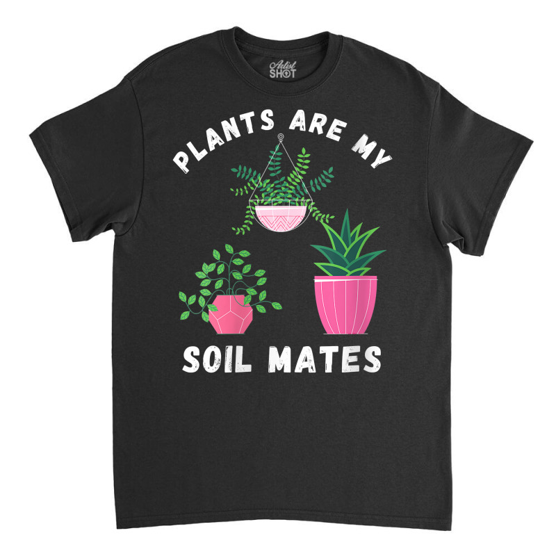 Womens Plants Are My Soil Mates Soulmate Plant Lady Valentine V Neck T Classic T-shirt by berkenby | Artistshot