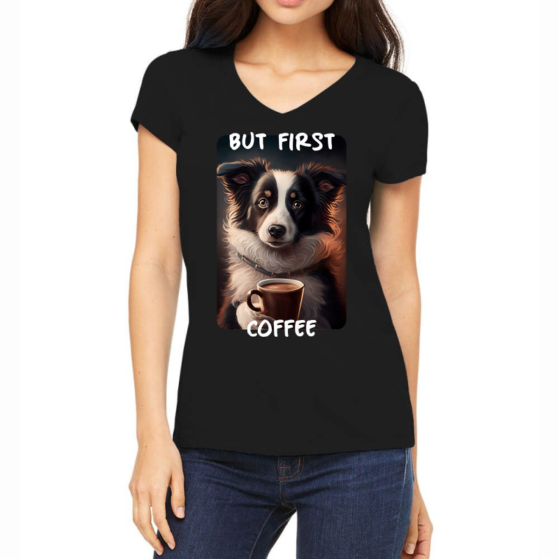 Border Collie - But First Coffee (en) 1 Women's V-Neck T-Shirt by jauntdemant049 | Artistshot