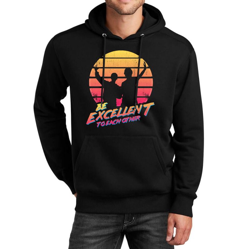 Bill And Ted - Be Excellent To Each Other Unisex Hoodie | Artistshot