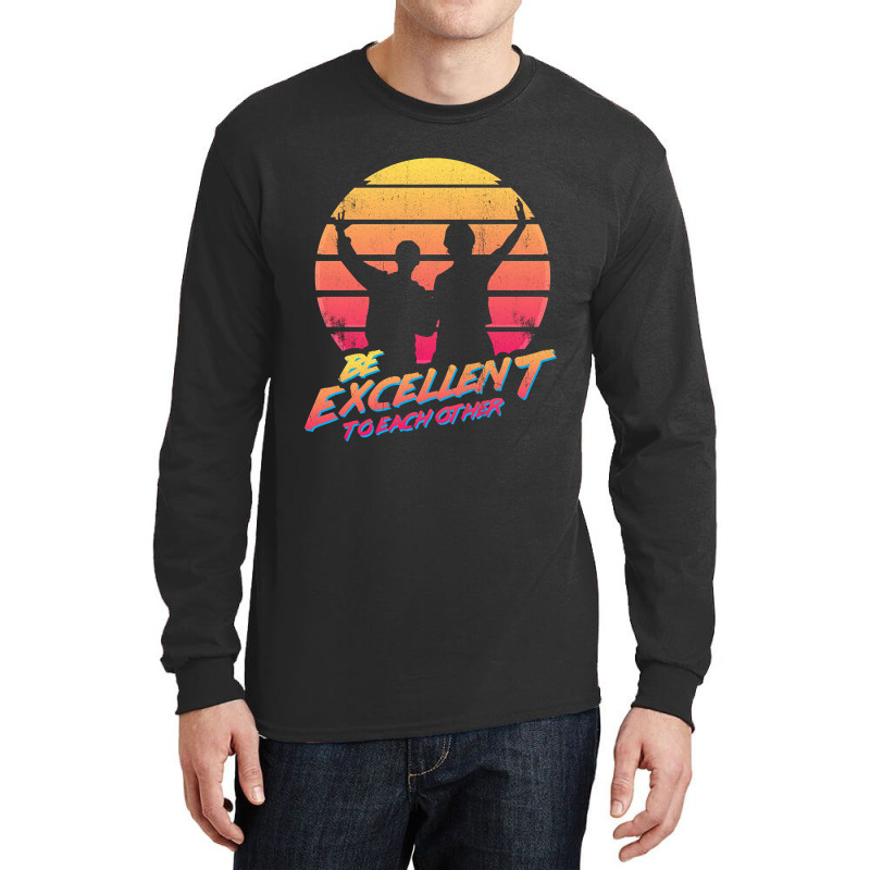 Bill And Ted - Be Excellent To Each Other Long Sleeve Shirts | Artistshot