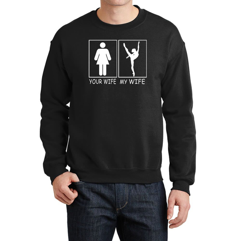 Your Wife My Wife - Super Woman Ballet Belerina Tee For Men Crewneck Sweatshirt | Artistshot