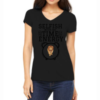 Hot Trend Selfish With My Time & Energy  Lion Illustration For Lion Lo Women's V-neck T-shirt | Artistshot