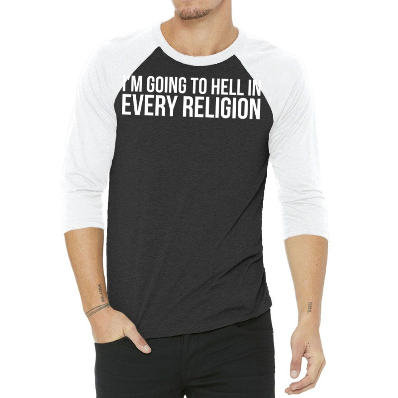 Cool I'm Going To Hell In Every Religion Atheism Facts Shirt 3/4 Sleeve Shirt by dynhomuicz | Artistshot