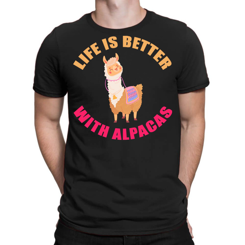 Life Is Better With Alpacas T  Shirt Life Is Better With Alpacas   Fun T-shirt | Artistshot