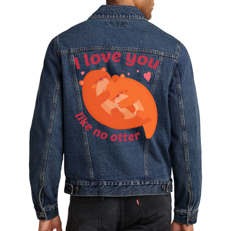 Like No Otter T  Shirt I Love You Like No Otter Men Denim Jacket | Artistshot