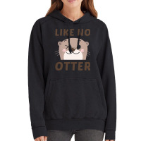 Like No Otter T  Shirt Like No Otter Vintage Hoodie | Artistshot