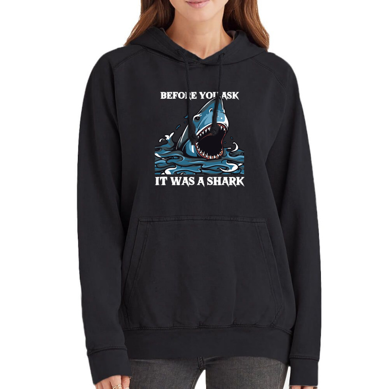 Before You Ask It Was A Shark-s6mfy Vintage Hoodie by MadonnaDaum45 | Artistshot