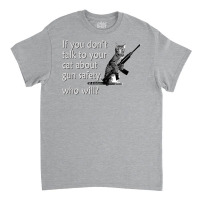 Talk To Your Cat About Gun Safety Funny Classic T-shirt | Artistshot