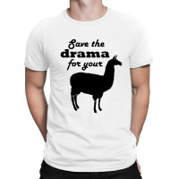 Save The Drama For Your Llama T-shirt | Artistshot