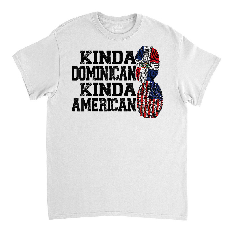 Kinda Dominican Kinda American Dominican T Shirt Classic T-shirt by barrydygertkkx | Artistshot