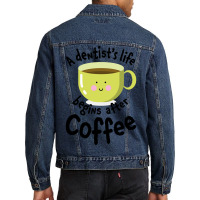 A Dentist's Life Begins After Coffee Men Denim Jacket | Artistshot