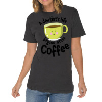 A Dentist's Life Begins After Coffee Vintage T-shirt | Artistshot