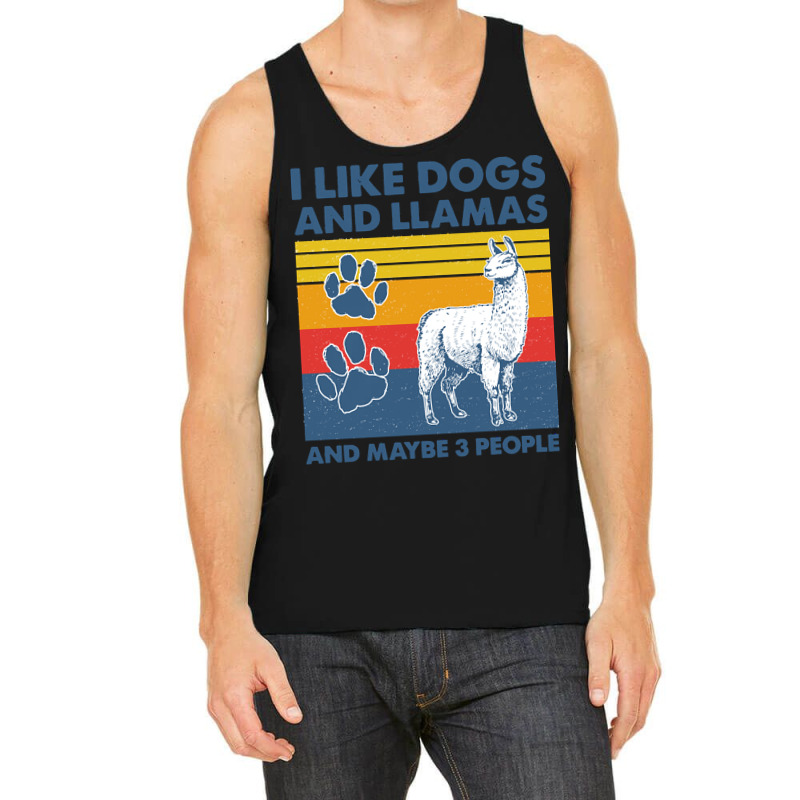 Llama T  Shirt Llama I Like Dogs And Llamas And Maybe Three People Vin Tank Top | Artistshot