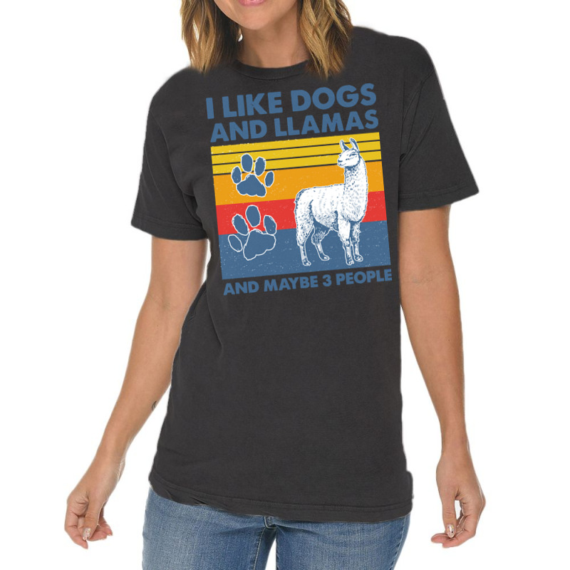 Llama T  Shirt Llama I Like Dogs And Llamas And Maybe Three People Vin Vintage T-shirt | Artistshot