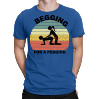 Begging For A Pegging Dominatrix Mistress Bdsm Pegged T-shirt | Artistshot