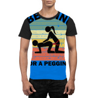 Begging For A Pegging Dominatrix Mistress Bdsm Pegged Graphic T-shirt | Artistshot