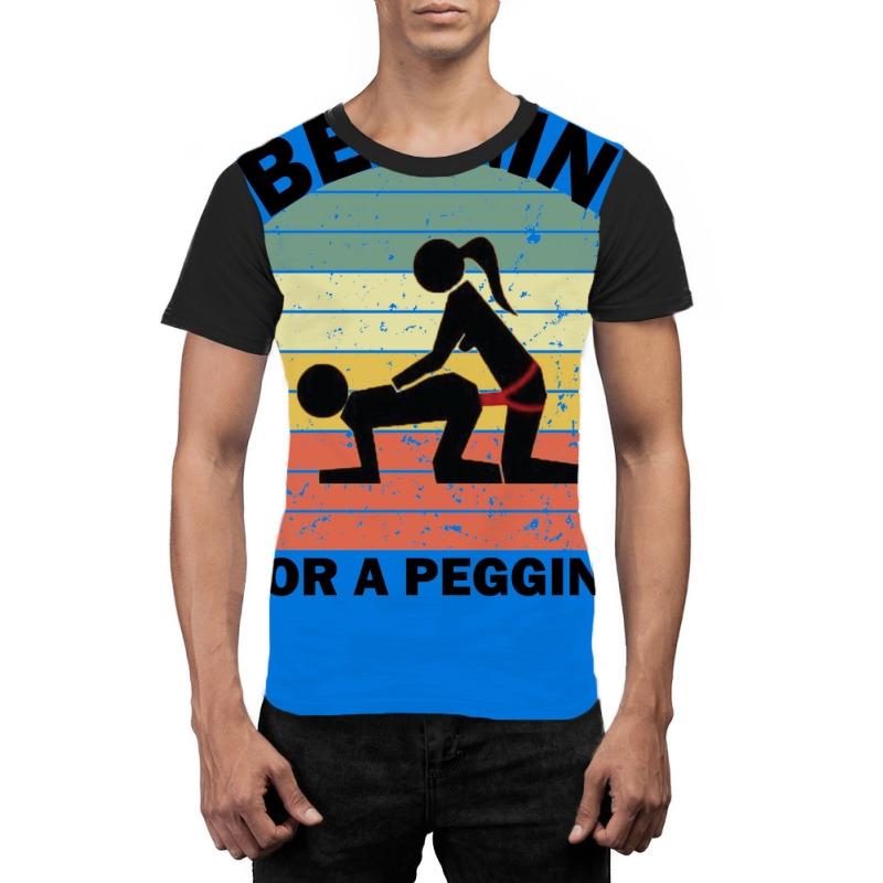 Begging For A Pegging Dominatrix Mistress Bdsm Pegged Graphic T-shirt | Artistshot