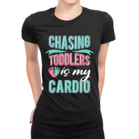 Chasing Toddlers Is My Cardio Nanny Ladies Fitted T-shirt | Artistshot