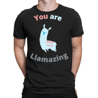 Llama T  Shirt You Are Llamazing T  Shirt T-shirt | Artistshot