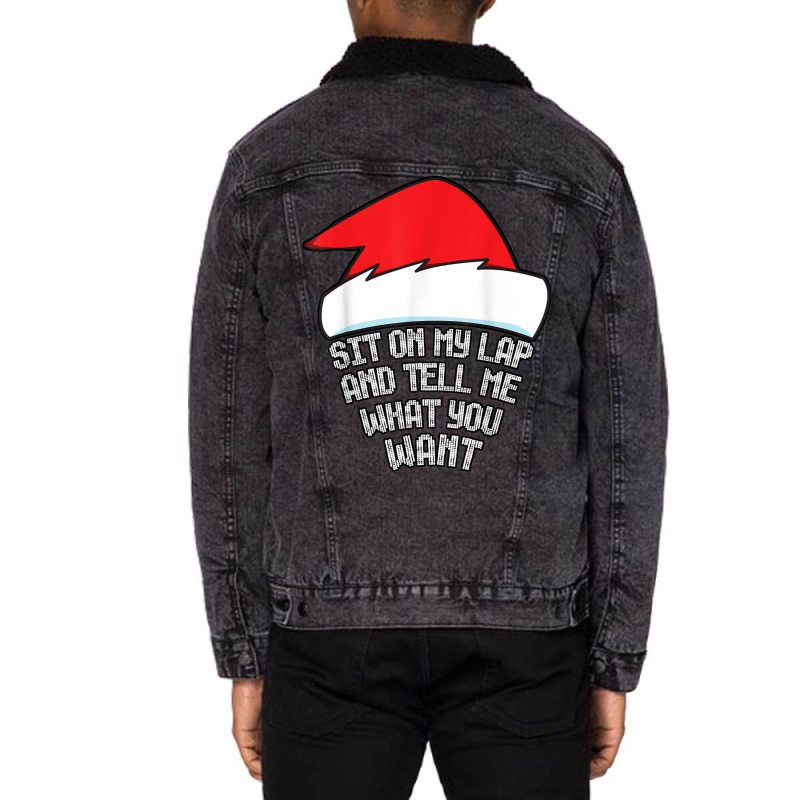 Sit On My Lap And Tell Me What You Want Funny Naughty Xmas T Shirt Unisex Sherpa-lined Denim Jacket | Artistshot