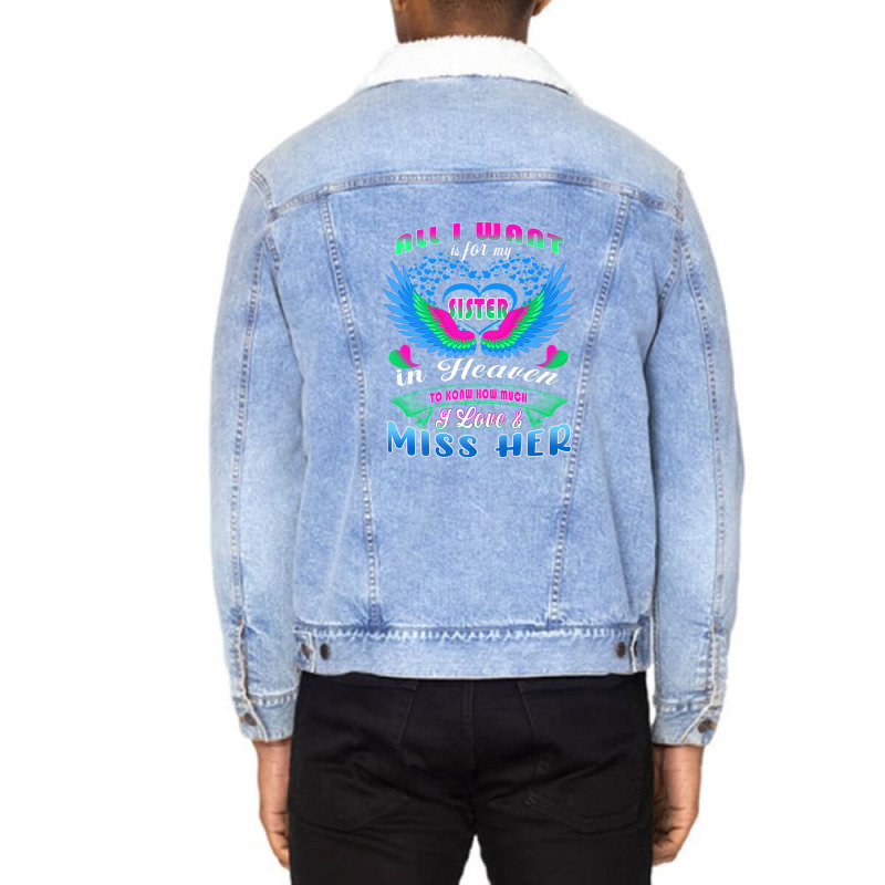 All I Want Is For My Sister In Heaven Know Love & Miss Her Unisex Sherpa-lined Denim Jacket | Artistshot