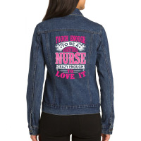 Tough Enough To Be A Registered Nurse  Crazy Enough To Love It Ladies Denim Jacket | Artistshot