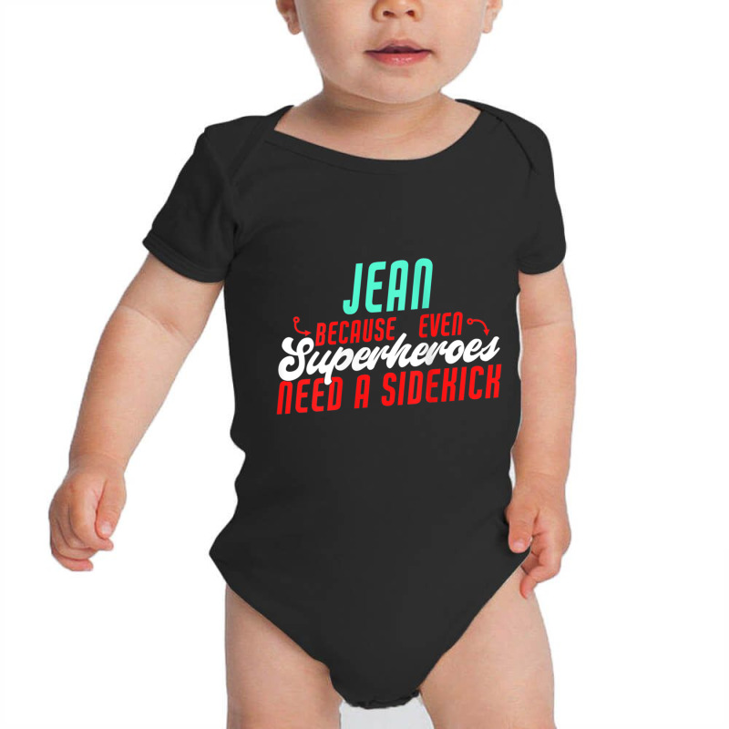 Womens Jean Because Superheroes Need A Sidekick Funny Jean Name Tank T Baby Bodysuit by jessen | Artistshot