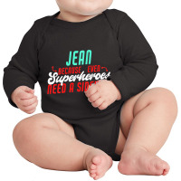 Womens Jean Because Superheroes Need A Sidekick Funny Jean Name Tank T Long Sleeve Baby Bodysuit | Artistshot