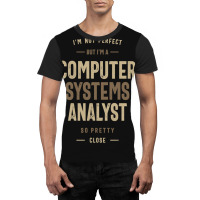 Computer Systems Analystt Graphic T-shirt | Artistshot