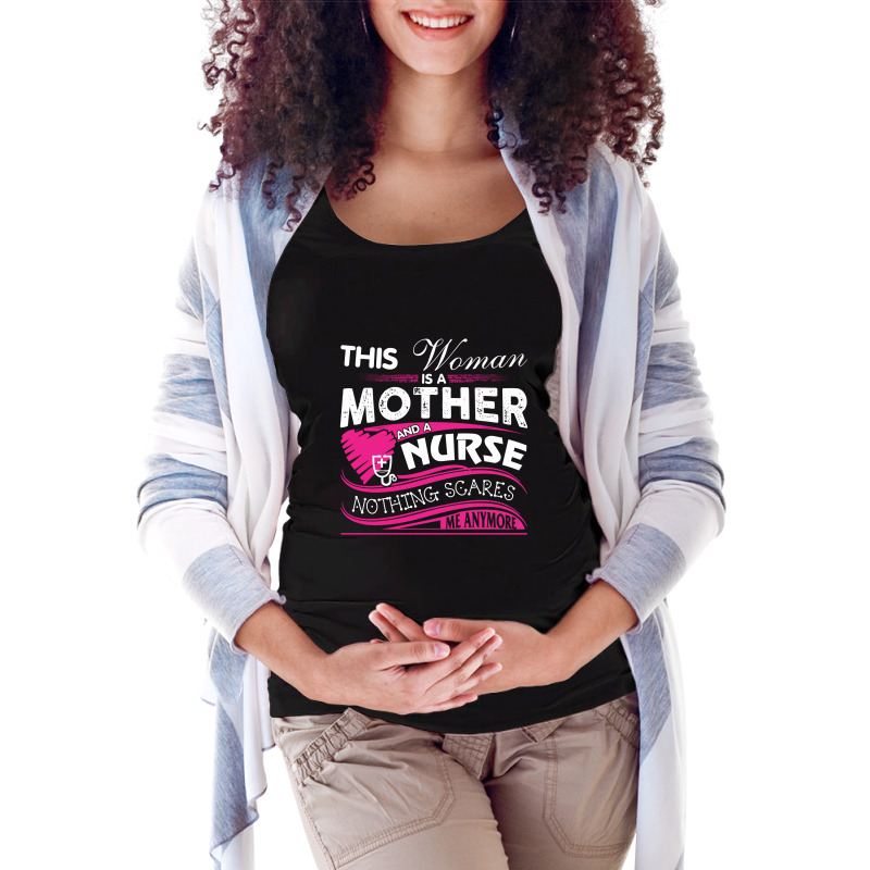 This Woman Is A Mother And A Nurse Nothing Scares Me Anymore (2) Maternity Scoop Neck T-shirt by hoainv | Artistshot