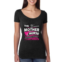 This Woman Is A Mother And A Nurse Nothing Scares Me Anymore (2) Women's Triblend Scoop T-shirt | Artistshot