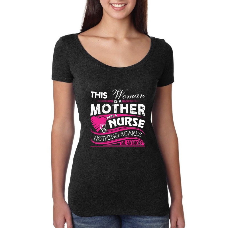 This Woman Is A Mother And A Nurse Nothing Scares Me Anymore (2) Women's Triblend Scoop T-shirt by hoainv | Artistshot