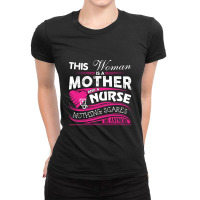 This Woman Is A Mother And A Nurse Nothing Scares Me Anymore (2) Ladies Fitted T-shirt | Artistshot