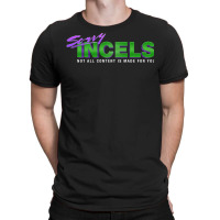 Sorry Incels T-shirt | Artistshot