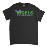 Sorry Incels Classic T-shirt | Artistshot