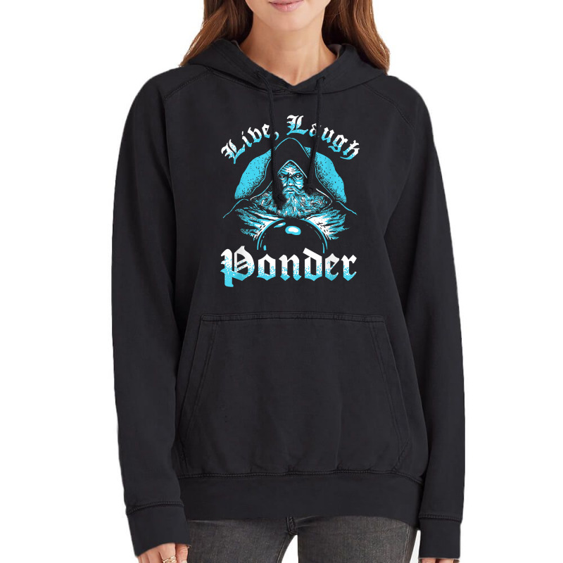 Pondering My Orb   Live, Laugh Ponder T Shirt Vintage Hoodie | Artistshot