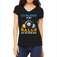 Billiards If My Balls Get In Your Way Funny Billiards Women's V-neck T-shirt | Artistshot