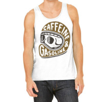 Caffeine And Gasoline Tank Top | Artistshot