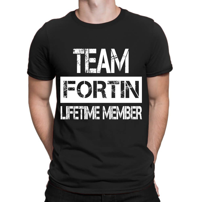 Fortin Name Team Fortin Lifetime Member T-Shirt by yeahdashing61 | Artistshot