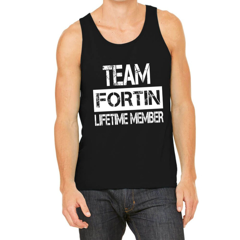 Fortin Name Team Fortin Lifetime Member Tank Top by yeahdashing61 | Artistshot