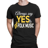 Always Say Yes To Folk Music Essential T-shirt | Artistshot