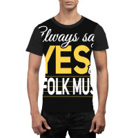 Always Say Yes To Folk Music Essential Graphic T-shirt | Artistshot