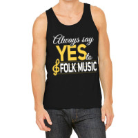 Always Say Yes To Folk Music Essential Tank Top | Artistshot