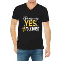 Always Say Yes To Folk Music Essential V-neck Tee | Artistshot