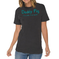 Father Gift Dad Birthday Daughter Idea   Daddy Pig Vintage T-shirt | Artistshot