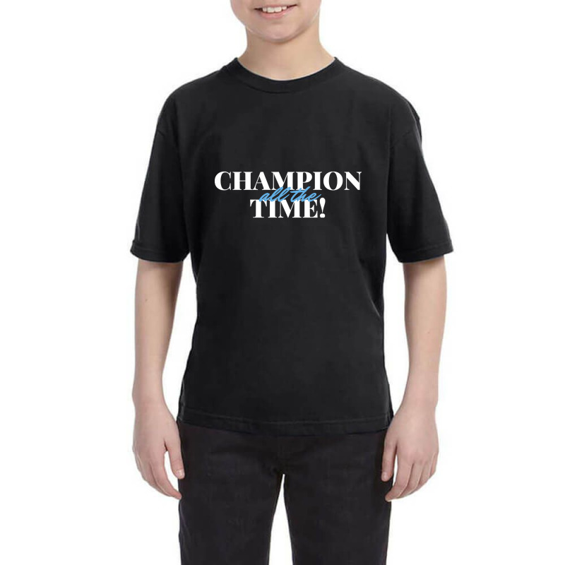 Champion All The Time Youth Tee by ternacanuda251 | Artistshot