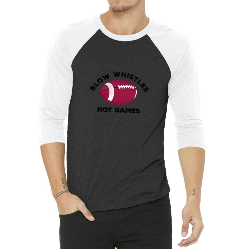 Blow Whistles Not Games 1 3/4 Sleeve Shirt by DavidDelaneyToner | Artistshot