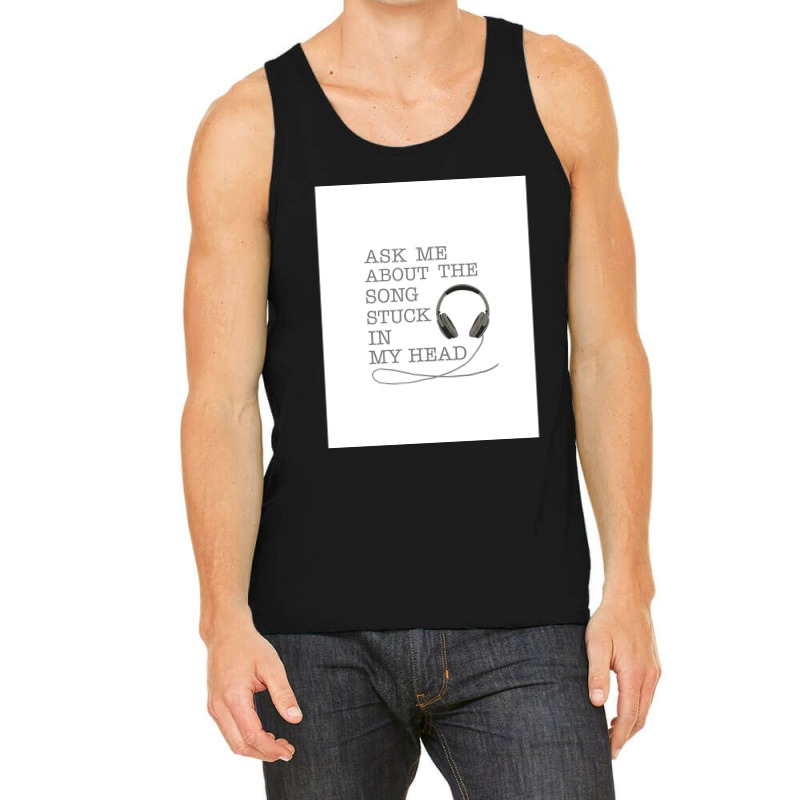 Ask Me About The Song Stuck In My Head Graphic Tank Top | Artistshot