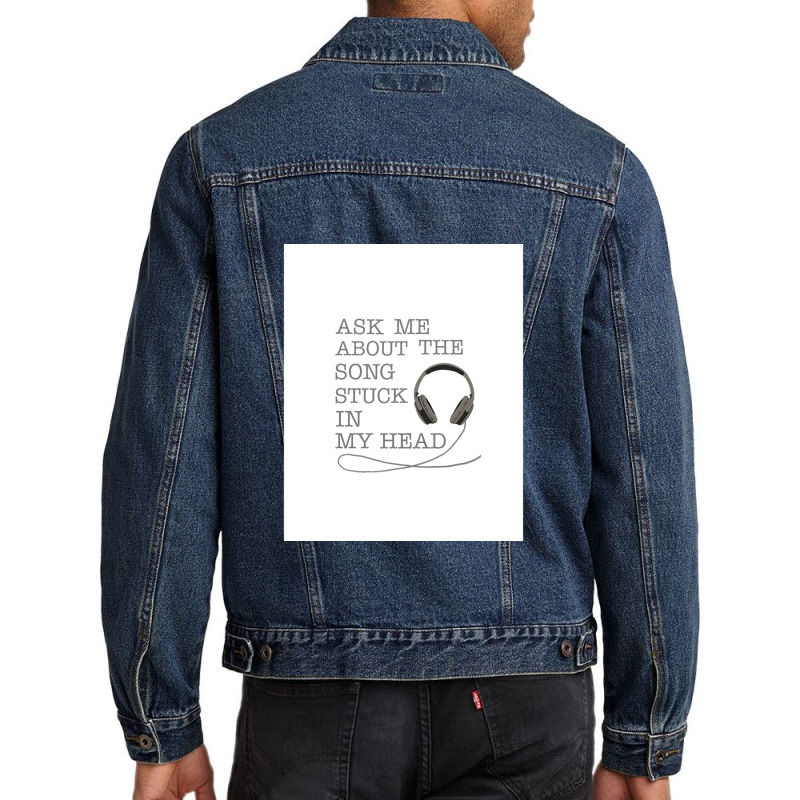 Ask Me About The Song Stuck In My Head Graphic Men Denim Jacket | Artistshot