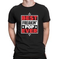 Dad And Pops Best Freakin' Pop Ever Grandpa T-shirt | Artistshot